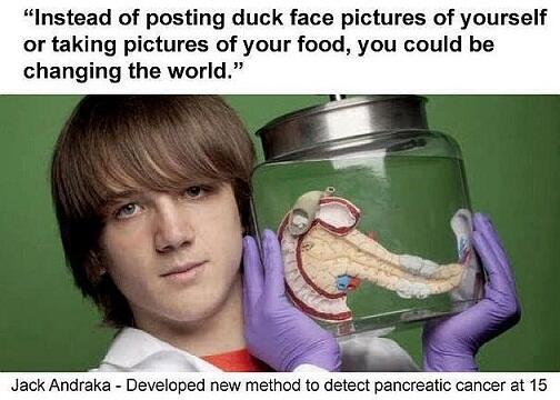 Egy 15 éves fiú,aki új módszert talált fel a rák diagnosztizálására Jack Andraka most elsős a középiskolában, és feltalált egy olyan papírszenzort, ami 5 perc alatt felfedezi a tüdő-, petefészek-, és hasnyálmirigyrákot, és mindez csak körülbelül 3 centbe kerül.
